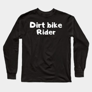 Dirt bike rider. Dirt bike/motocross design. Long Sleeve T-Shirt